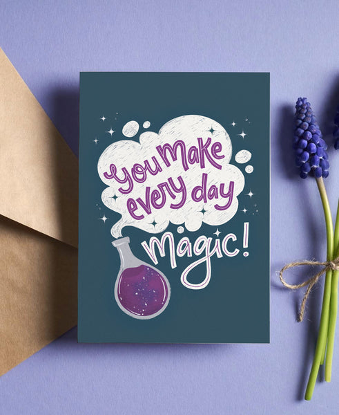 You Make Every Day Magic Greeting Card