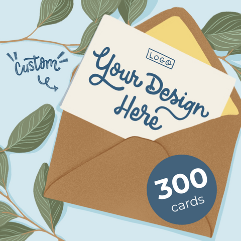 300 custom cards, design + printing