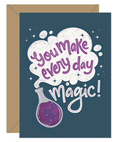 You Make Every Day Magic Greeting Card