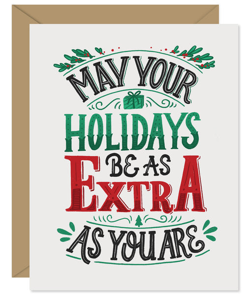 May your holidays be as extra as you are Hand lettered card from Hello Sweetie - Custom illustrated, printed and packaged in Halifax, Nova Scotia by Hello Sweetie Design