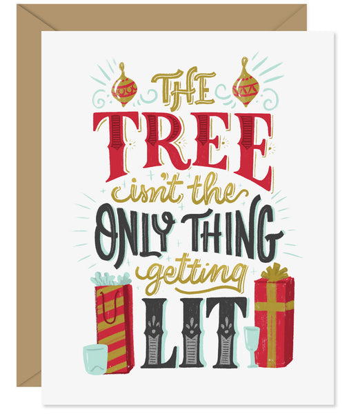 The Tree Isn't the only thing getting lit sassy Holiday Card - Hand lettered card from Hello Sweetie - Custom illustrated, printed and packaged in Halifax, Nova Scotia by Hello Sweetie Design