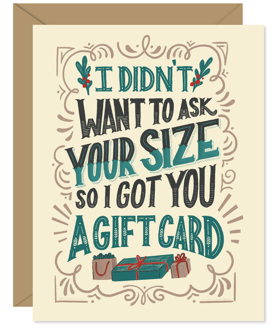 I didn't want to guess your size so I got your a Gift Card Hand lettered card from Hello Sweetie - Custom illustrated, printed and packaged in Halifax, Nova Scotia by Hello Sweetie Design