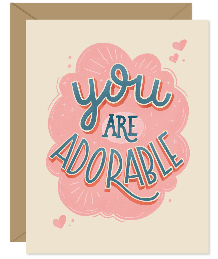 You are adorable valentine and love card - Hand lettered card from Hello Sweetie - Custom illustrated, printed and packaged in Halifax, Nova Scotia by Hello Sweetie Design