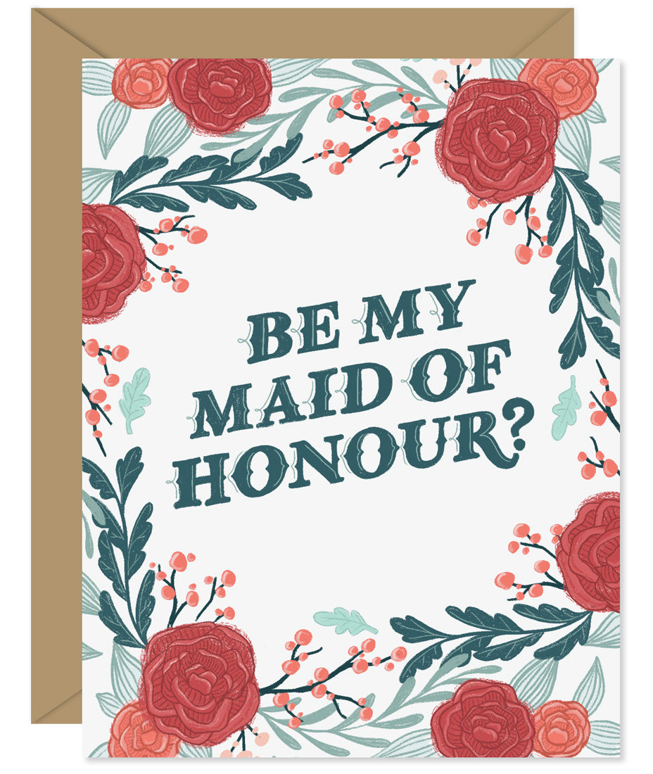 Be My Maid Of Honour Rose Floral Wedding Card - Hand lettered and illustrated by Hello Sweetie printed and packaged in Halifax, Nova Scotia